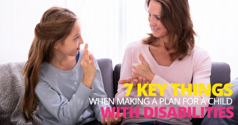 7 KEY THINGS WHEN MAKING A PLAN FOR A WITH DISIBILITIES-ElderLawFirm