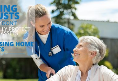 LIVING TRUSTS TODAY DON’T USUALLY PROTECT YOUR ASSETS FROM NURSING HOME COSTS-ElderLawFirm