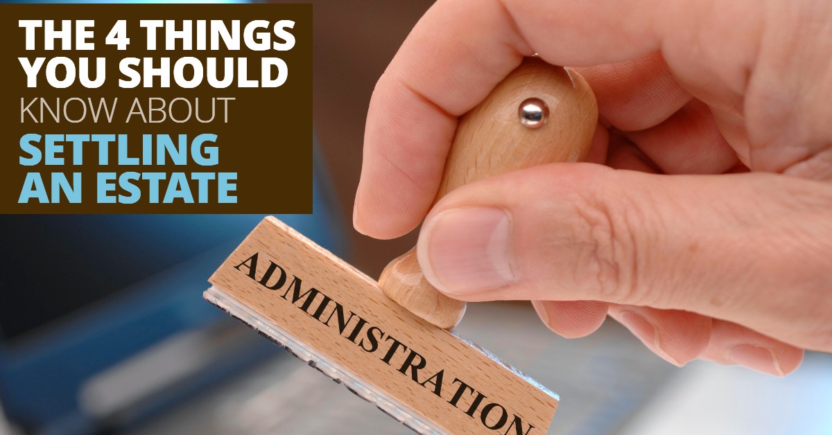 The 4 Things You Should Know About Settling An Estate - Medicaid, Asset ...