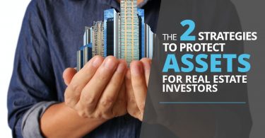 THE 2 STRATEGIES TO PROTECT ASSETS FOR REAL ESTATE INVESTORS-ElderLawFirm